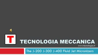 T  TECNOLOGIA MECCANICA  www.tecnologia.it  The J-200 J-300 J-400 Fluid Jet Micronizers
