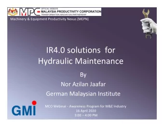 IR4.0 solutions  for  Hydraulic Maintenance  By  Nor Azilan Jaafar  German Malaysian Institute  MCO