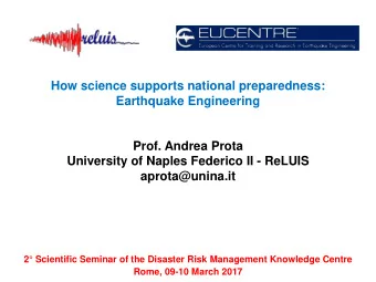 How science supports national preparedness:  Earthquake Engineering  Prof. Andrea Prota  University