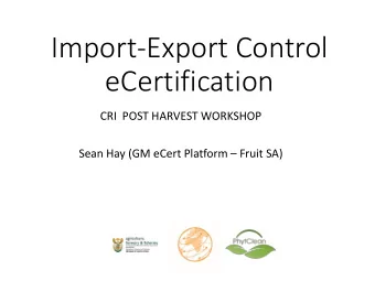 eCertification  CRI  POST HARVEST WORKSHOP Sean Hay (GM eCert Platform  Fruit SA)