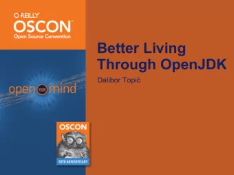 Better Living  Through OpenJDK  Dalibor Topi  Welcome!    This talk will be about OpenJDK and