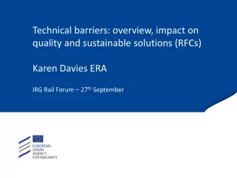 Technical barriers: overview, impact on  quality and sustainable solutions (RFCs)  Karen Davies ERA