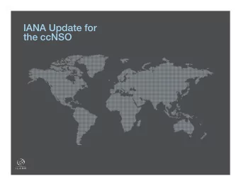 IANA Update for the ccNSO  IANA Reviews  + Were performing a number of  reviews as part of