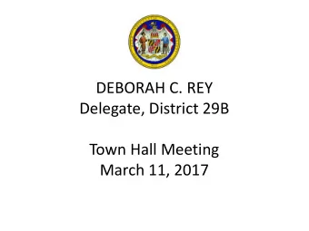 Delegate, District 29B  Town Hall Meeting  March 11, 2017  YOUR TEAM  Chief of Staff, Stephanie