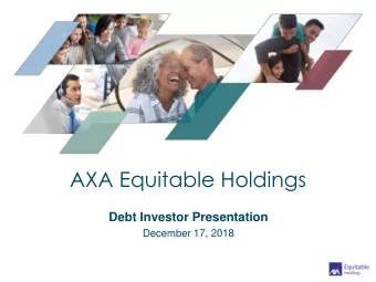 AXA Equitable Holdings  Debt Investor Presentation  December 17, 2018  Note Regarding