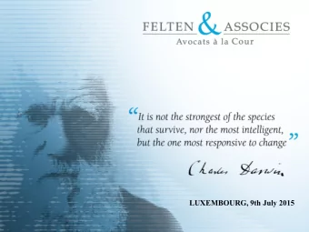 LUXEMBOURG, 9th July 2015  FELTEN &amp; ASSOCIS IN A NUTSHELL  Independent Luxembourg law firm