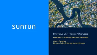 Innovative DER Projects / Use Cases  December 13, 2019 | NE Electricity Roundtable  Chris J.