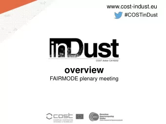 overview  FAIRMODE plenary meeting  www.cost-indust.eu  International Network to Encourage the Use
