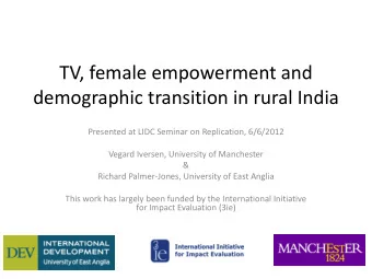 TV, female empowerment and  demographic transition in rural India  Presented at LIDC Seminar on