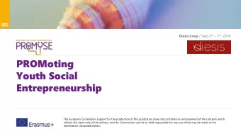 PROMoting  Youth Social  Entrepreneurship  The European Commission support for the production of