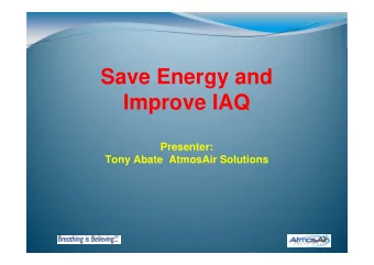 Save Energy and  Improve IAQ  Presenter:  Tony Abate  AtmosAir Solutions  Where Does Energy Go?