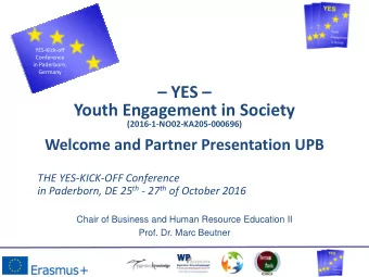 Youth Engagement in Society  (2016-1-NO02-KA205-000696)  Welcome and Partner Presentation UPB  THE