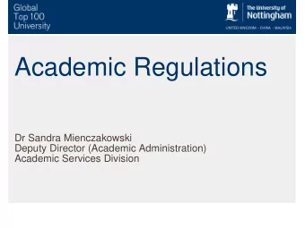 Academic Regulations  Dr Sandra Mienczakowski  Deputy Director (Academic Administration)  Academic
