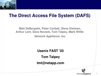 The Direct Access File System (DAFS)  Matt DeBergalis, Peter Corbett, Steve Kleiman,  Arthur Lent,