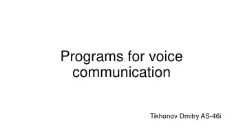 Programs for voice  communication  Tikhonov Dmitry AS-46i  Objective: find out unique features of