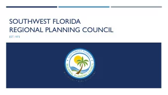 SOUTHWEST FLORIDA  REGIONAL PLANNING COUNCIL  EST. 1973  REQUIRED BY STATE STATUTE  UNFUNDED  02