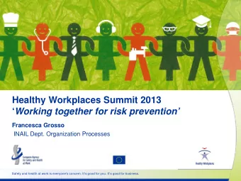 Healthy Workplaces Summit 2013  Working together for risk prevention  Francesca Grosso  INAIL