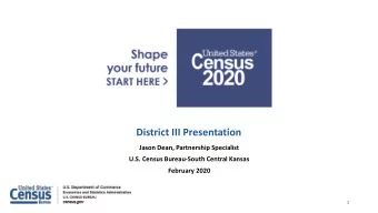 2020 Census:  District III Presentation  Jason Dean, Partnership Specialist  U.S. Census