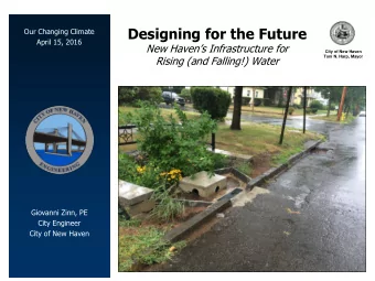 Designing for the Future  Our Changing Climate  April 15, 2016  New Havens Infrastructure for