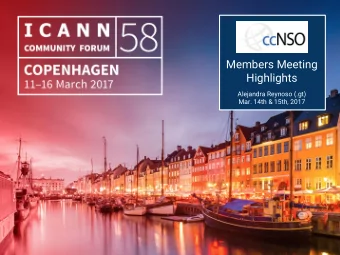 Members Meeting  Highlights  Alejandra Reynoso (.gt)  Mar. 14th &amp; 15th, 2017  ccNSO Meetings