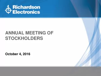 ANNUAL MEETING OF  STOCKHOLDERS  October 4, 2016  Safe Harbor Statement  During the course of this