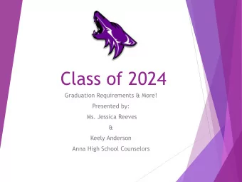 Class of 2024  Graduation Requirements &amp; More!  Presented by:  Ms. Jessica Reeves  &amp;  Keely