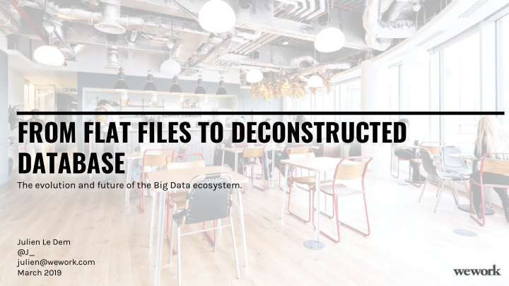 from flat files to deconstructed database