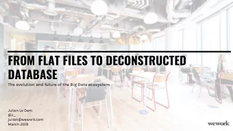 FROM FLAT FILES TO DECONSTRUCTED  DATABASE  The evolution and future of the Big Data ecosystem.