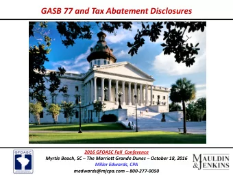 GASB  77  and  Tax  Abatement  Disclosures  2016  GFOASC  Fall
