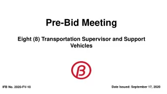 Pre-Bid Meeting  Eight (8) Transportation Supervisor and Support  Vehicles  Date Issued: September