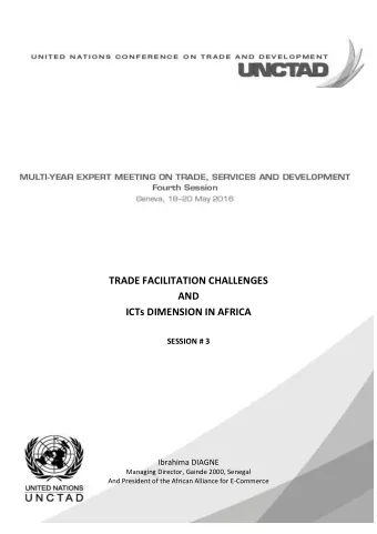 TRADE FACILITATION CHALLENGES AND ICTs DIMENSION IN AFRICA SESSION # 3 Ibrahima DIAGNE Managing