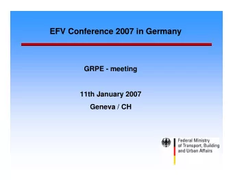 EFV Conference 2007 in Germany  GRPE - meeting  11th January 2007  Geneva / CH  Agenda  1.  Welcome