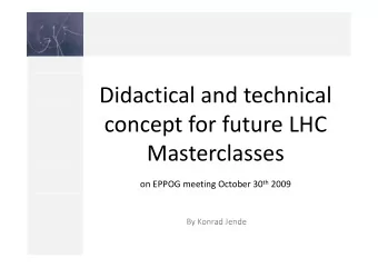 Didactical and technical concept for future LHC  p Masterclasses on EPPOG meeting October 30 th