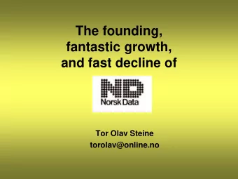 The founding,  fantastic growth,  and fast decline of  Tor Olav Steine  torolav@online.no  The best