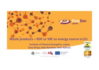 Waste products  RDF or SRF as energy source in EU Institute of Physical Energetics, Latvia Dace