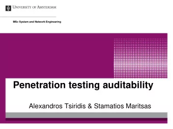 Penetration testing auditability  Alexandros Tsiridis &amp; Stamatios Maritsas  What is the purpose