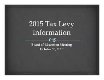 Board of Education Meeting  October 15, 2015  The Tax Levy for D211  Local property taxes are the