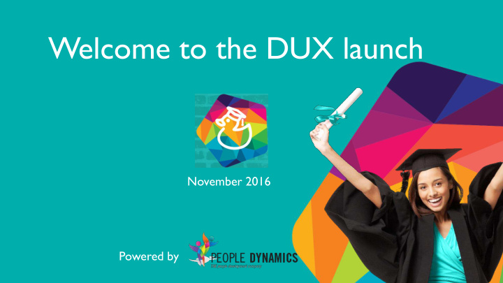 welcome to the dux launch