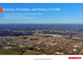 Synthesis, Formulation, and Testing of 3,4-DNP  *Dr. Jacob Morris, Jim Phillips, Dr. Neil Tucker,