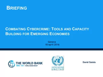 B RIEFING C OMBATING C YBERCRIME : T OOLS AND C APACITY B UILDING FOR E MERGING E CONOMIES  Geneva
