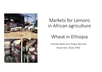 Markets for Lemons  in African agriculture  Wheat in Ethiopia  Gashaw Abate and Tanguy Bernard