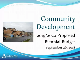Community  Development  2019/2020 Proposed  Biennial Budget  September 26, 2018  1 Community