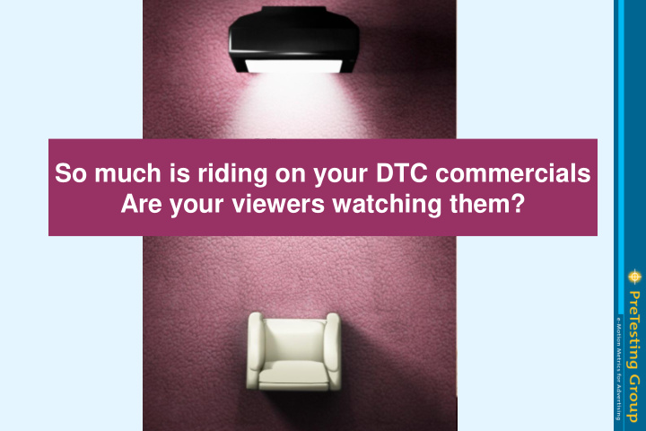 so much is riding on your dtc commercials are your