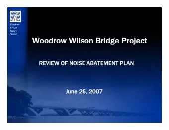 Woodrow Wilson Bridge Project  Woodrow Wilson Bridge Project  REVIEW OF NOISE ABATEMENT PLAN