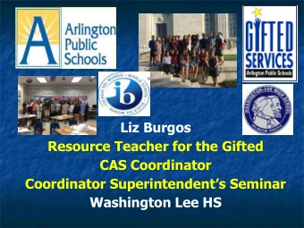 Liz Burgos  Resource Teacher for the Gifted  CAS Coordinator  Coordinator Superintendents