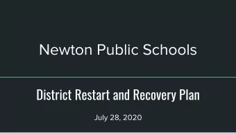 Newton Public Schools  District Restart and Recovery Plan  July 28, 2020  Contents  This plan is