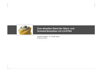 Zum aktuellen Stand der Stanz- und  Schneid-Simulation mit LS-DYNA  Jeanette Raquet - Dr. Andr