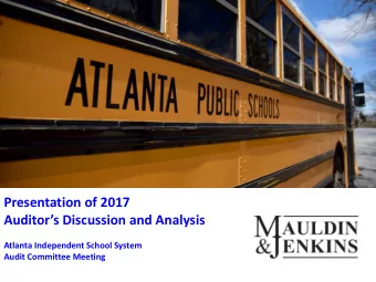 Presentation of 2017  Auditors Discussion and Analysis  Atlanta Independent School System  Audit