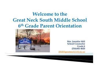 Welcome to the  Great Neck South Middle School 6 th Grade Parent Orientation Mrs. Jennifer Hill