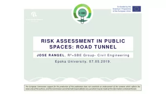RISK ASSESSMENT IN PUBLIC  SPACES: ROAD TUNNEL J O S E  R AN G E L ,  R 2 + S B E  G r o u p -  C i